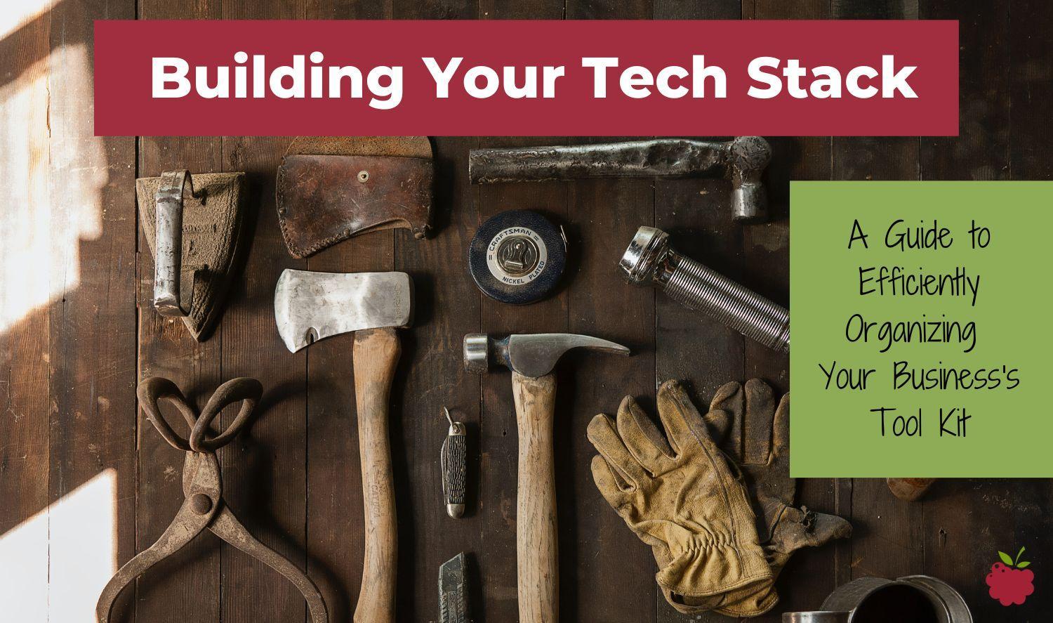 Building Your Tech Stack: A Guide to Efficiently Organizing Your ...